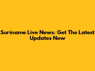 Suriname Live News: Get The Latest Updates Now
