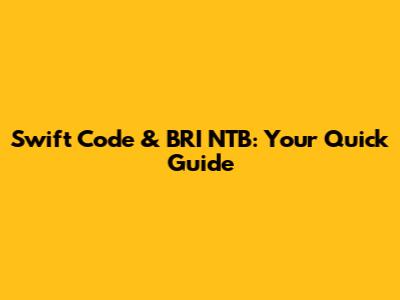 Swift Code & BRI NTB: Your Quick Guide