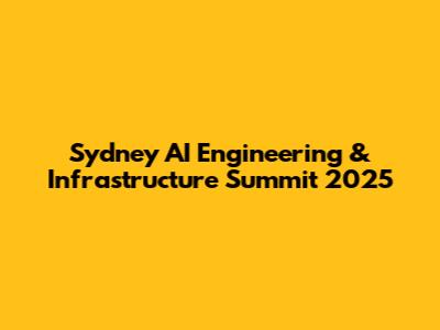 Sydney AI Engineering & Infrastructure Summit 2025