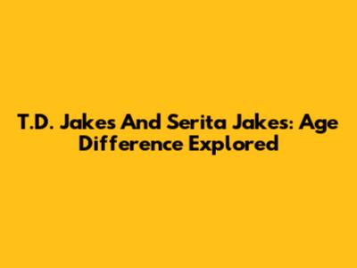 T.D. Jakes And Serita Jakes: Age Difference Explored
