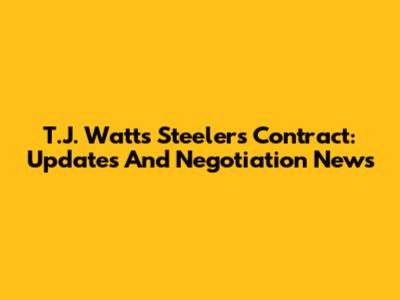 T.J. Watt's Steelers Contract: Updates And Negotiation News