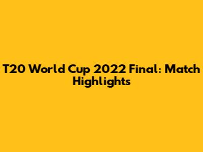 T20 World Cup 2022 Final: Match Highlights