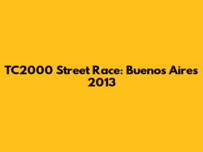 TC2000 Street Race: Buenos Aires 2013