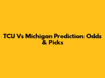 TCU Vs Michigan Prediction: Odds & Picks