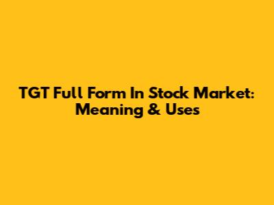 TGT Full Form In Stock Market: Meaning & Uses
