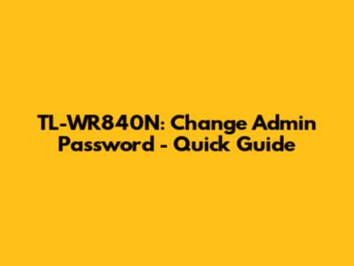 TL-WR840N: Change Admin Password - Quick Guide