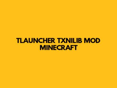 TLAUNCHER TXNILIB MOD MINECRAFT