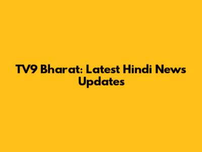 TV9 Bharat: Latest Hindi News Updates
