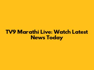 TV9 Marathi Live: Watch Latest News Today