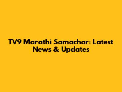 TV9 Marathi Samachar: Latest News & Updates