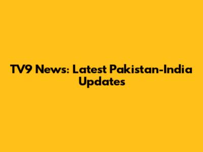 TV9 News: Latest Pakistan-India Updates