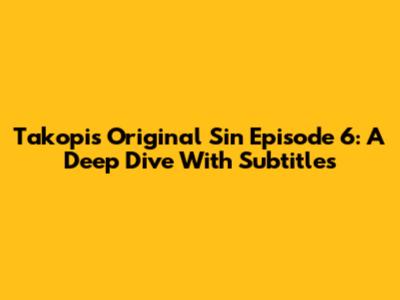 Takopi's Original Sin Episode 6: A Deep Dive With Subtitles