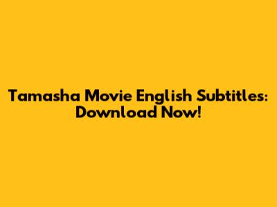Tamasha Movie English Subtitles: Download Now!