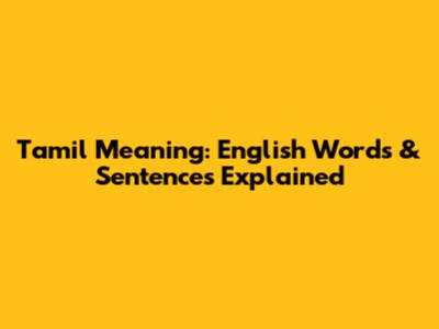 Tamil Meaning: English Words & Sentences Explained