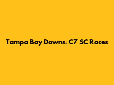 Tampa Bay Downs: C7 SC Races