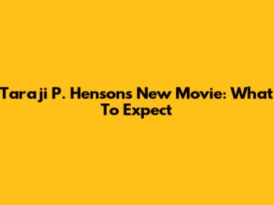 Taraji P. Henson's New Movie: What To Expect