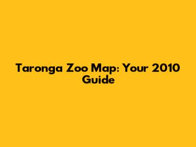 Taronga Zoo Map: Your 2010 Guide