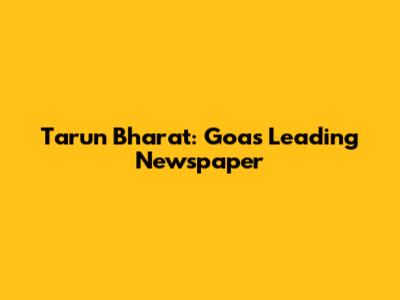 Tarun Bharat: Goa's Leading Newspaper