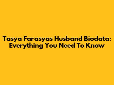 Tasya Farasya's Husband Biodata: Everything You Need To Know