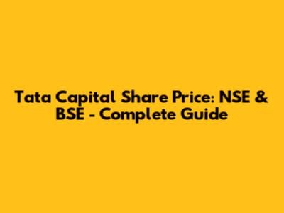 Tata Capital Share Price: NSE & BSE - Complete Guide