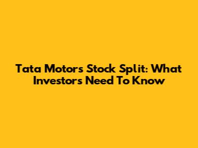 Tata Motors Stock Split: What Investors Need To Know