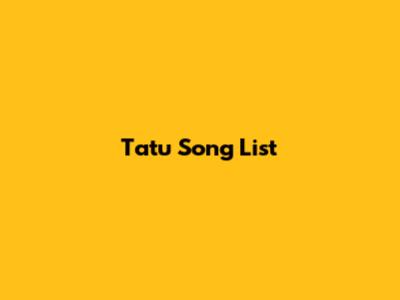 Tatu Song List