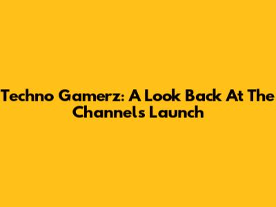 Techno Gamerz: A Look Back At The Channel's Launch