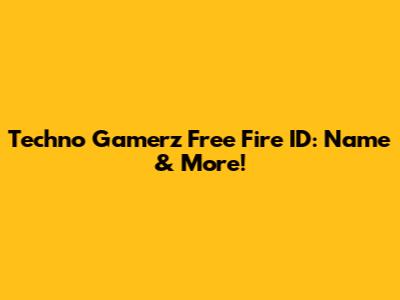 Techno Gamerz Free Fire ID: Name & More!