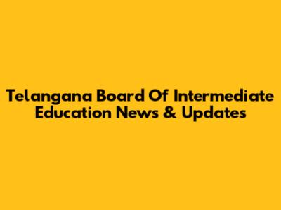 Telangana Board Of Intermediate Education News & Updates
