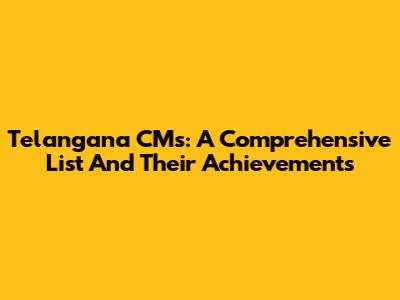 Telangana CMs: A Comprehensive List And Their Achievements