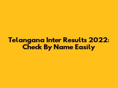 Telangana Inter Results 2022: Check By Name Easily