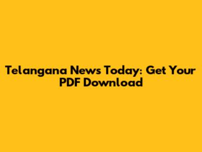 Telangana News Today: Get Your PDF Download