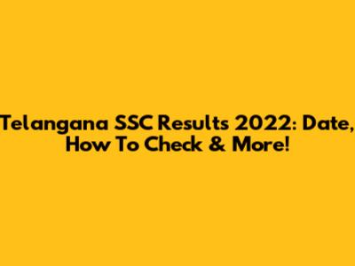 Telangana SSC Results 2022: Date, How To Check & More!