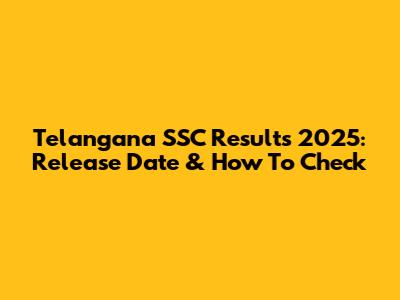 Telangana SSC Results 2025: Release Date & How To Check