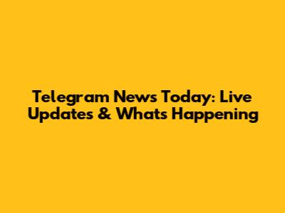 Telegram News Today: Live Updates & What's Happening