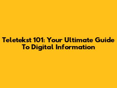 Teletekst 101: Your Ultimate Guide To Digital Information