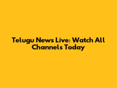 Telugu News Live: Watch All Channels Today