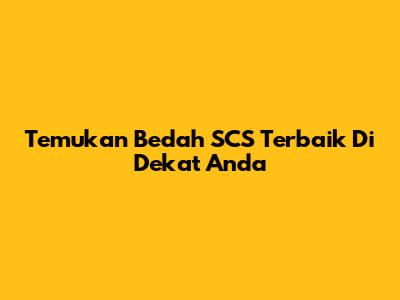 Temukan Bedah SCS Terbaik Di Dekat Anda