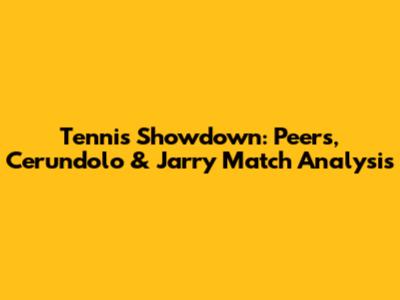 Tennis Showdown: Peers, Cerundolo & Jarry Match Analysis