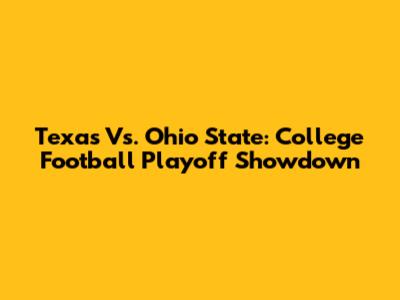 Texas Vs. Ohio State: College Football Playoff Showdown