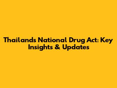 Thailand's National Drug Act: Key Insights & Updates