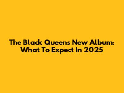 The Black Queen's New Album: What To Expect In 2025