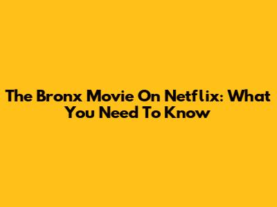 The Bronx Movie On Netflix: What You Need To Know