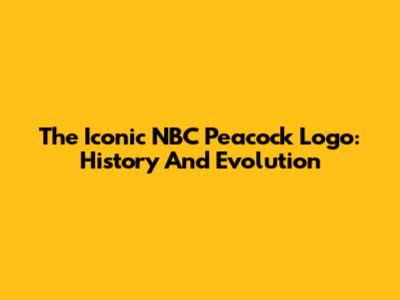 The Iconic NBC Peacock Logo: History And Evolution
