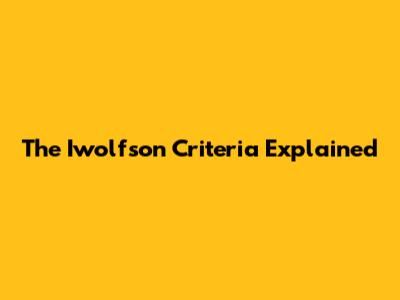 The Iwolfson Criteria Explained