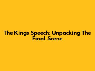 The King's Speech: Unpacking The Final Scene