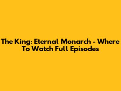 The King: Eternal Monarch - Where To Watch Full Episodes
