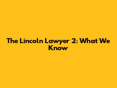 The Lincoln Lawyer 2: What We Know