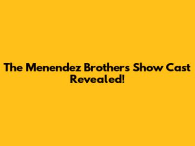 The Menendez Brothers Show Cast Revealed!