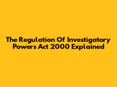 The Regulation Of Investigatory Powers Act 2000 Explained